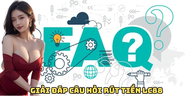 gai-dap-cau-hoi-rut-tien-lc88