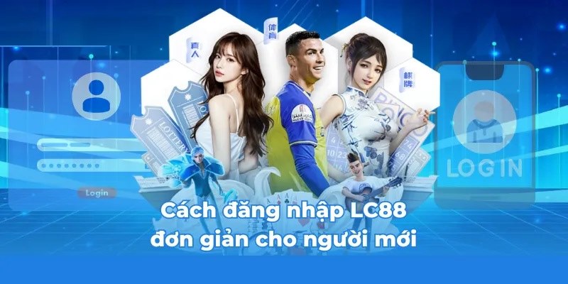 tha-ga-dang-nhap-lc88-voi-may-tinh-va-dien-thoai