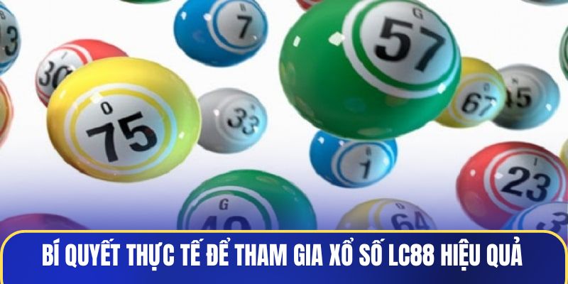 bi-quyet-thuc-te-de-tham-gia-xo-so-lc88-hieu-qua