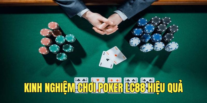 kinh-nghiem-choi-poker-lc88-hieu-qua