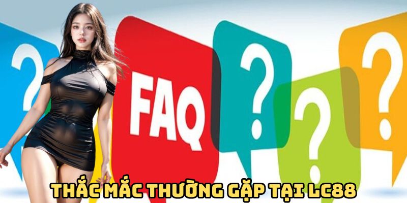 thac-mac-thuong-gap-tai-lc88